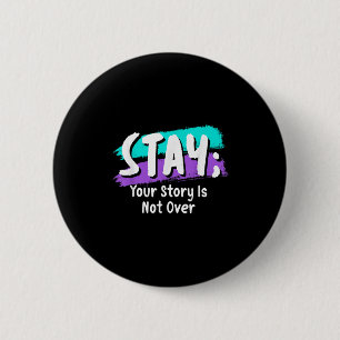 Stay Suicide Prevention Awareness Your Story Is No Button