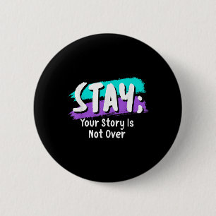 Stay Suicide Prevention Awareness Your Story Is No Button
