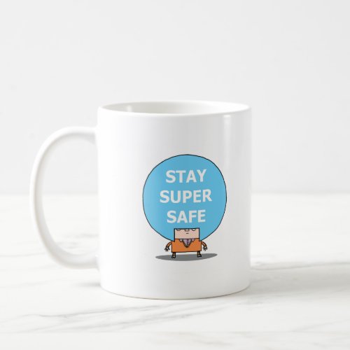 STAY SUPER SAFE mug Coffee Mug