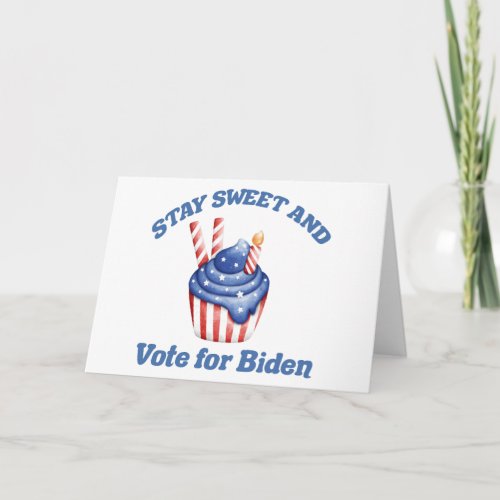 Stay Sweet Vote for Biden Cute Election Cupcake Card