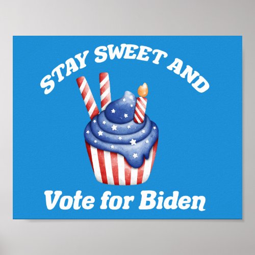 Stay Sweet Vote for Biden Cute Election Cupcake Poster