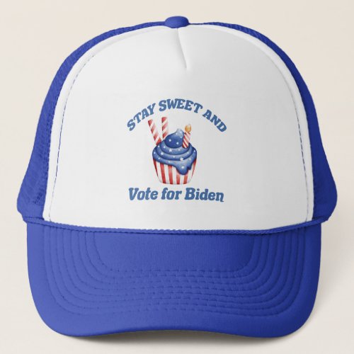 Stay Sweet Vote for Biden Cute Election Cupcake Trucker Hat