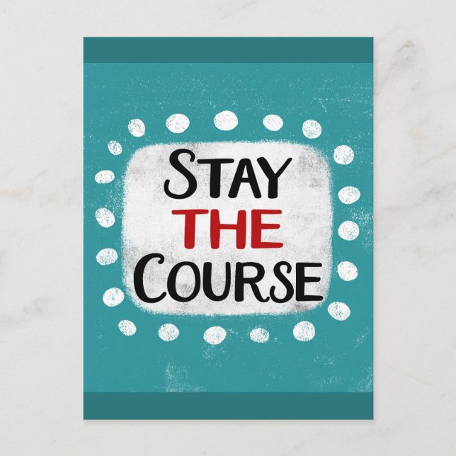 Stay The Course Postcard (Front)