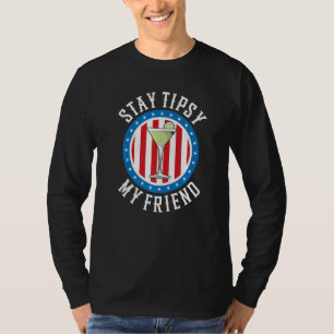 Stay Tipsy My Friend Bartender Bar Usa Patriotic B T-Shirt