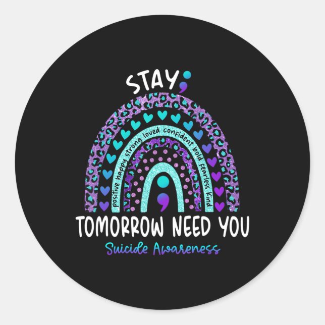 Stay Tomorrow Need You Rainbow Suicide Awareness  Classic Round Sticker (Front)