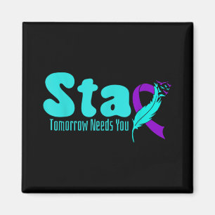 Stay Tomorrow Need You Suicide Prevention Awarenes Magnet