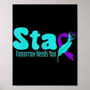Stay Tomorrow Need You Suicide Prevention Awarenes Poster