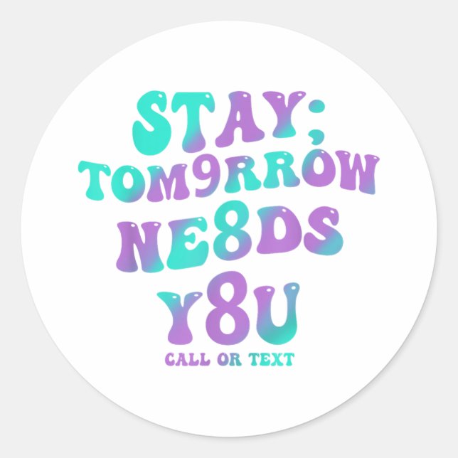 Stay Tomorrow Needs You 988 Suicide Prevention Awa Classic Round Sticker (Front)