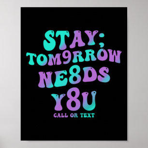 Stay Tomorrow Needs You 988 Suicide Prevention Awa Poster