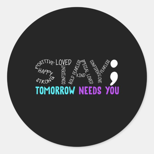 Stay Tomorrow Needs You Classic Round Sticker (Front)