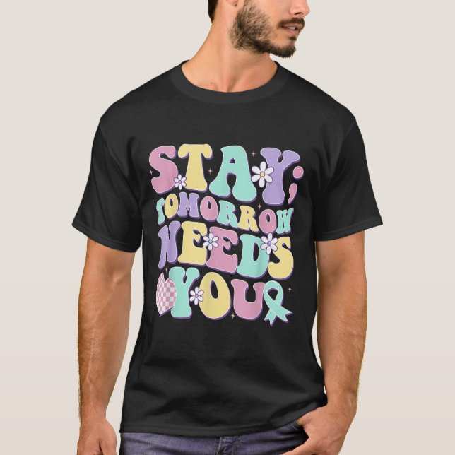Stay Tomorrow Needs You Groovy Suicide Prevention  T-Shirt (Front)