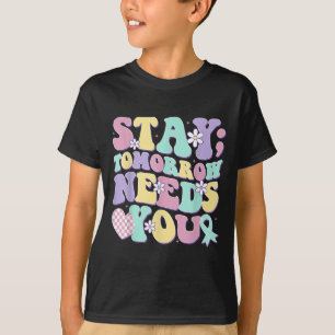 Stay Tomorrow Needs You Groovy Suicide Prevention T-Shirt