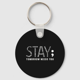 Stay Tomorrow Needs You Keychain