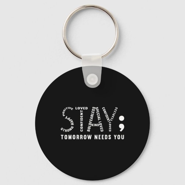 Stay Tomorrow Needs You  Keychain (Front)