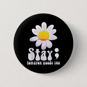 Stay Tomorrow Needs You Mental Health Awareness Button