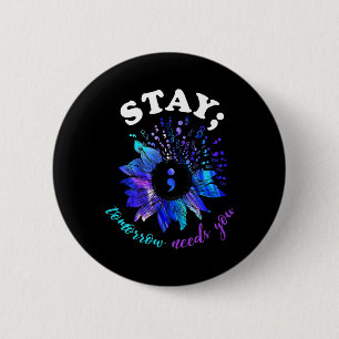 Stay Tomorrow Needs You Mental Health Matters Button