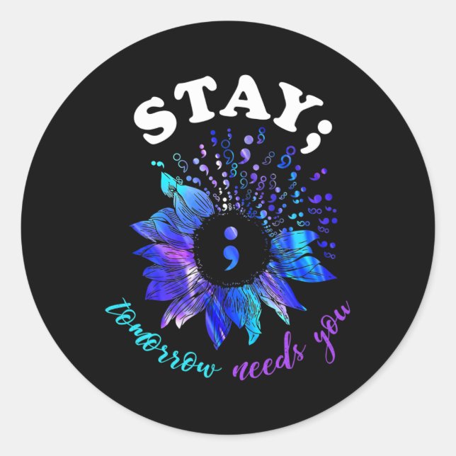 Stay Tomorrow Needs You Mental Health Problems  Classic Round Sticker (Front)