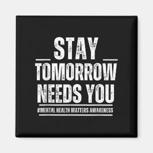 Stay Tomorrow Needs You Mental Health S Awareness Magnet