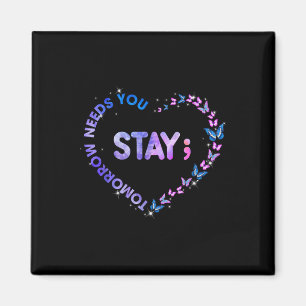 Stay Tomorrow Needs You Semicolon Heart Suicide Pr Magnet