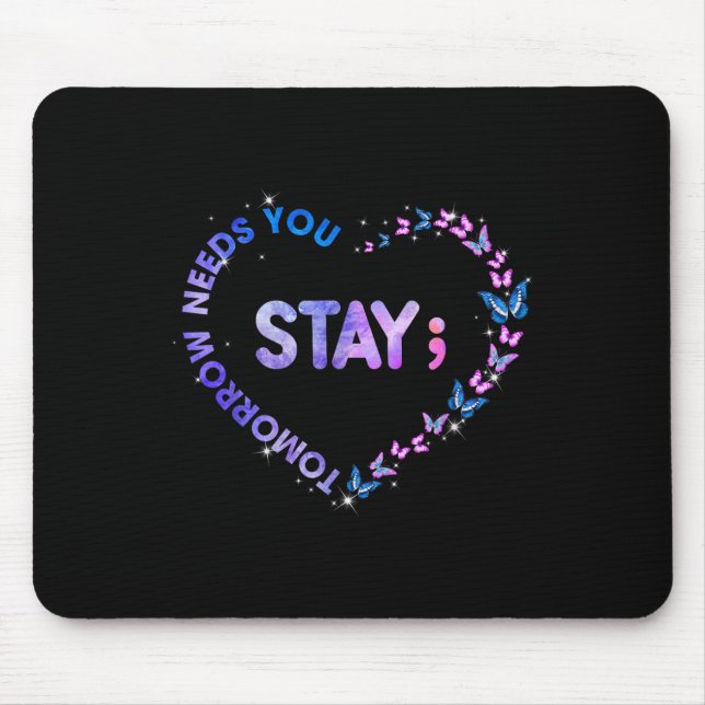 Stay Tomorrow Needs You Semicolon Heart Suicide Pr Mouse Pad (Front)