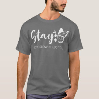 Stay Tomorrow Needs You Semicolon Mental Health Su T-Shirt