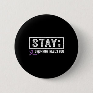 Stay Tomorrow Needs You Semicolon Suicide Preventi Button