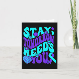 Stay Tomorrow Needs You Semicolon Suicide Preventi Card