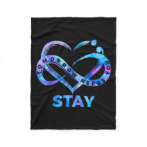 Stay Tomorrow Needs You Semicolon Suicide Preventi Fleece Blanket