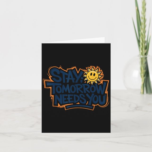 Stay Tomorrow Needs You, Suicide Awareness Mental  Card (Front)