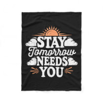 Stay Tomorrow Needs You, Suicide Awareness Mental Fleece Blanket
