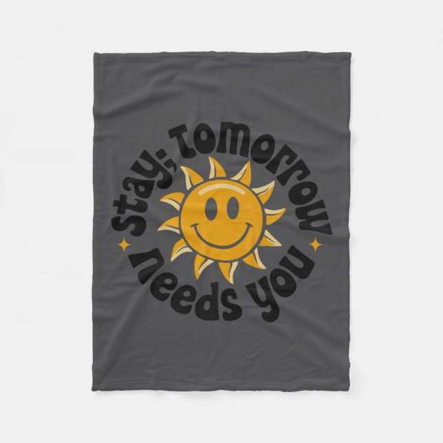 Stay Tomorrow Needs You, Suicide Awareness Mental  Fleece Blanket (Front)
