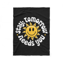 Stay Tomorrow Needs You, Suicide Awareness Mental Fleece Blanket