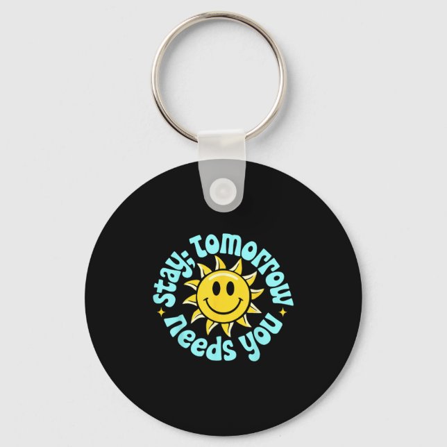 Stay Tomorrow Needs You, Suicide Awareness Mental  Keychain (Front)