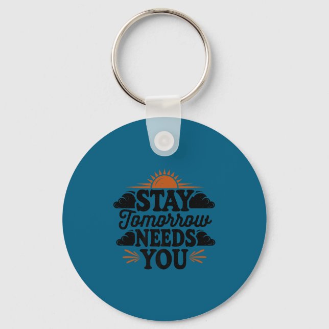Stay Tomorrow Needs You, Suicide Awareness Mental  Keychain (Front)