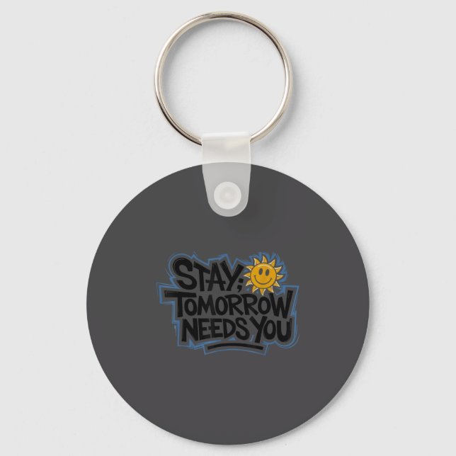 Stay Tomorrow Needs You, Suicide Awareness Mental  Keychain (Front)