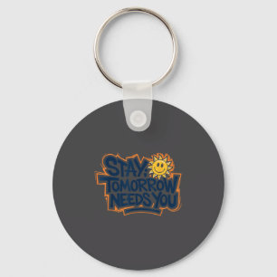 Stay Tomorrow Needs You, Suicide Awareness Mental  Keychain