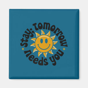 Stay Tomorrow Needs You, Suicide Awareness Mental Magnet
