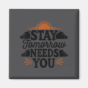 Stay Tomorrow Needs You, Suicide Awareness Mental Magnet