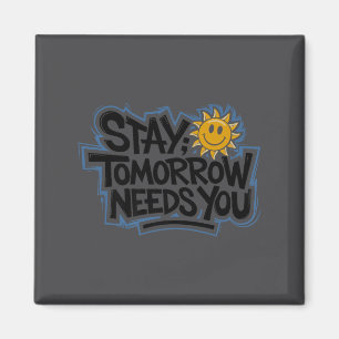 Stay Tomorrow Needs You, Suicide Awareness Mental Magnet