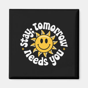 Stay Tomorrow Needs You, Suicide Awareness Mental  Magnet