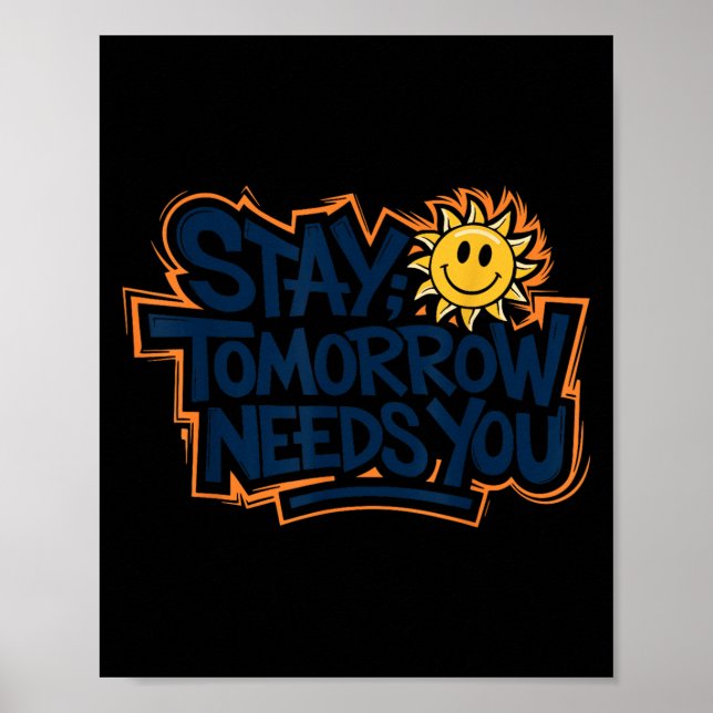 Stay Tomorrow Needs You, Suicide Awareness Mental  Poster (Front)