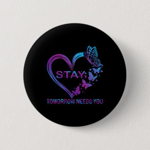 Stay Tomorrow Needs You Suicide Prevention Awarene Button