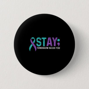 Stay Tomorrow Needs You Suicide Prevention Awarene Button