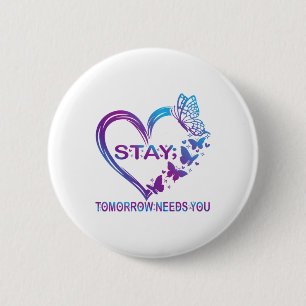 Stay Tomorrow Needs You Suicide Prevention Awarene Button