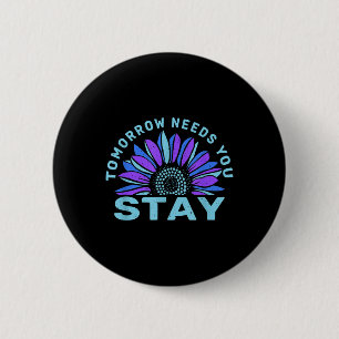 Stay Tomorrow Needs You Suicide Prevention Awarene Button