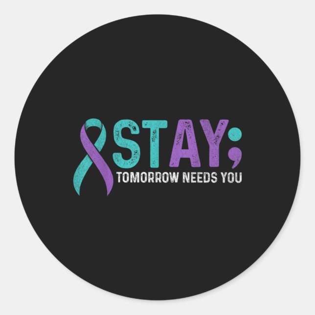 Stay Tomorrow Needs You Suicide Prevention Awarene Classic Round Sticker (Front)
