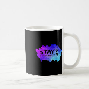 Stay Tomorrow Needs You Suicide Prevention Awarene Coffee Mug