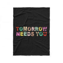 Stay Tomorrow Needs You Suicide Prevention Awarene Fleece Blanket