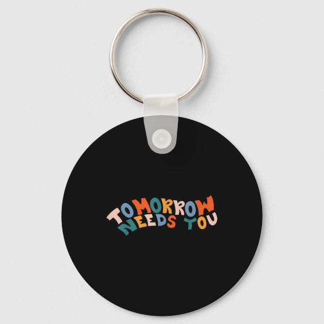 Stay Tomorrow Needs You Suicide Prevention Awarene Keychain (Front)