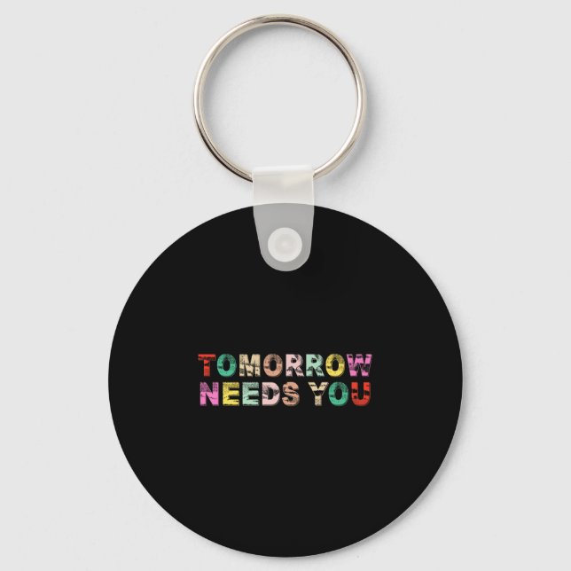 Stay Tomorrow Needs You Suicide Prevention Awarene Keychain (Front)